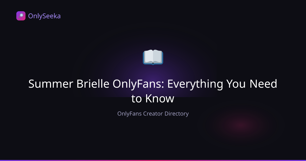 Summer Brielle OnlyFans — Complete Guide 2026 | OnlySeeka